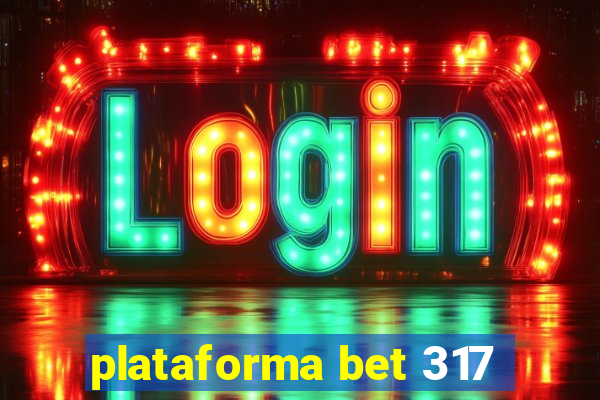 plataforma bet 317